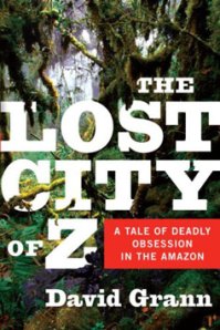 The Lost City of Z by David Grann ( 2009 )